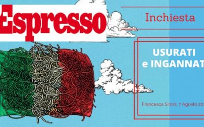 L’Espresso, inchiesta di Francesca Sironi “USURATI e INGANNATI”