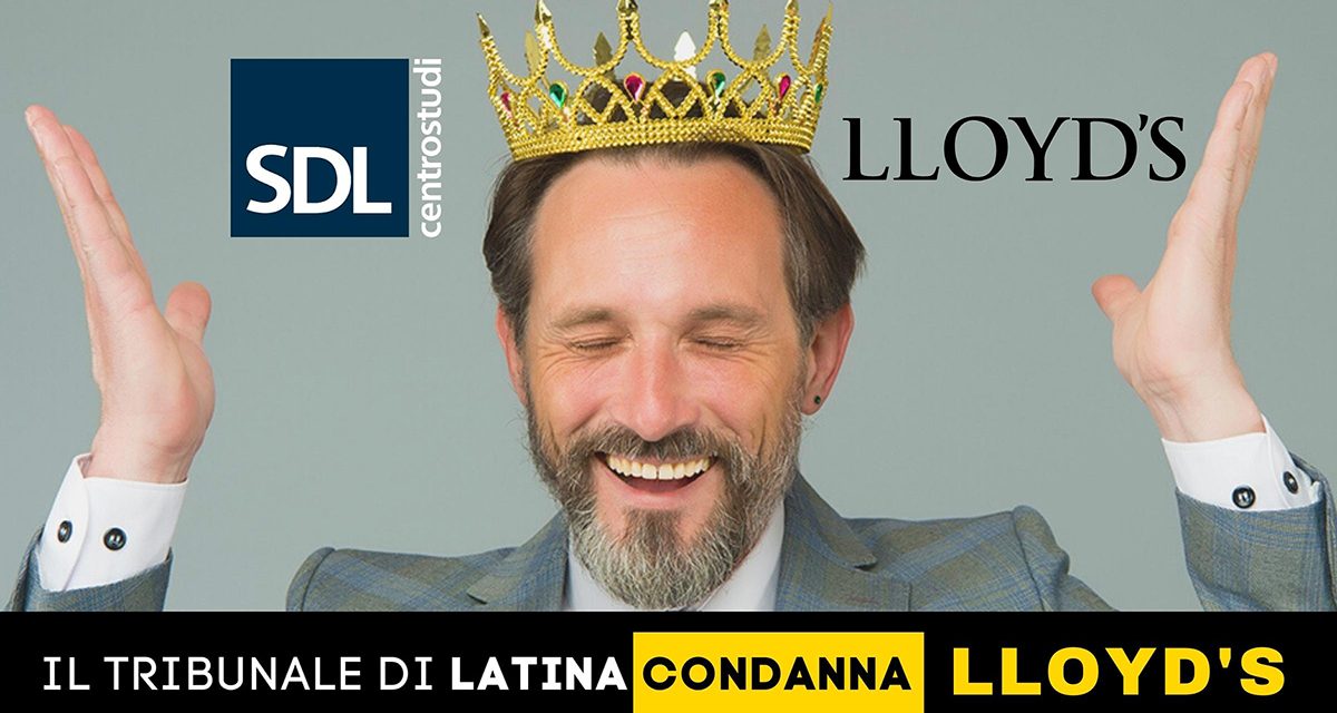 Latina: tribunale condanna Lloyd’s. Piero Calabrò, SDL Centrostudi, il “machiavellico” contratto GOLD
