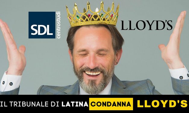 Latina: tribunale condanna Lloyd’s. Piero Calabrò, SDL Centrostudi, il “machiavellico” contratto GOLD